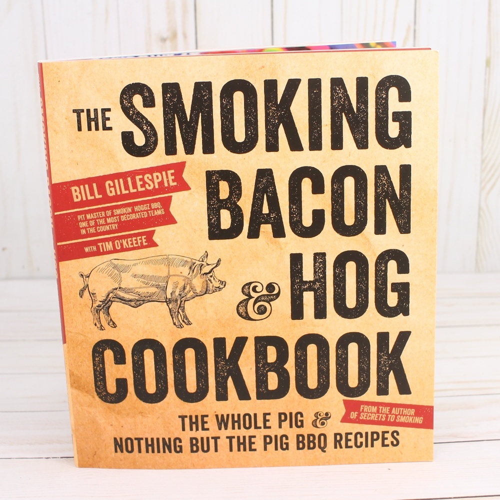 The Smoking Bacon & Hog Cookbook by Bill Gillespie